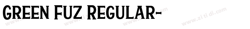 Green Fuz Regular字体转换 Green Fuz Regular字体转换